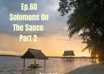 PODCAST: Solomons On The Sauce Part 2